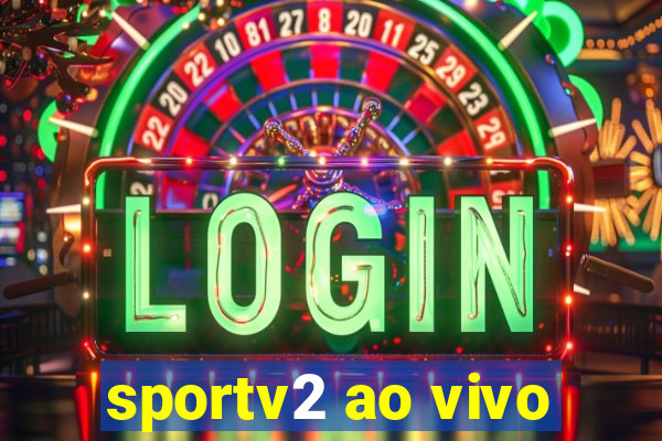 sportv2 ao vivo